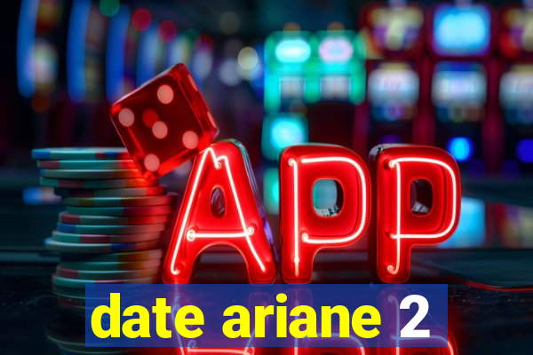 date ariane 2